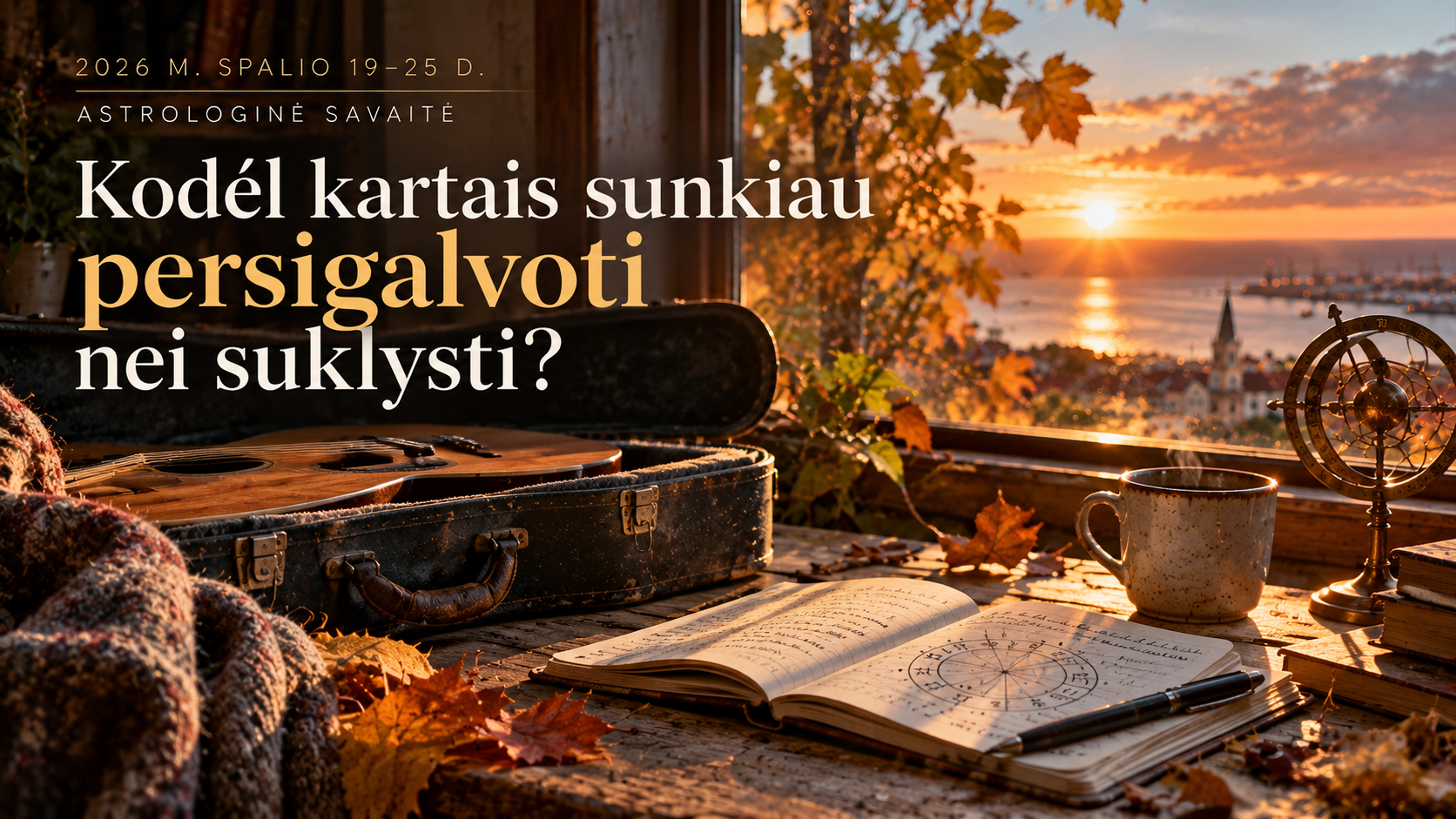Astrologinės savaitės 2026 m. spalio 19–25 d. straipsnio viršelis: gitara, rudeniškas stalas ir pavadinimas Kodėl kartais sunkiau persigalvoti nei suklysti?